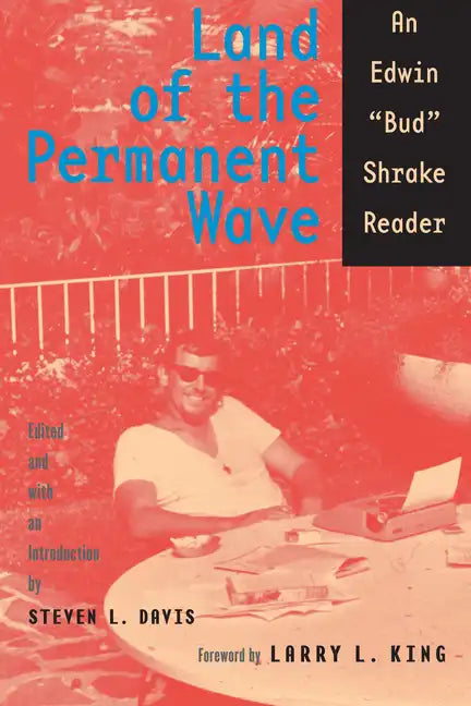 Land of the Permanent Wave: An Edwin "Bud" Shrake Reader - Paperback