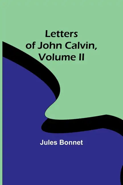Letters of John Calvin, Volume II - Paperback