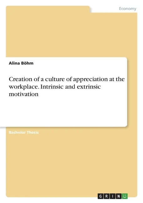 Creation of a culture of appreciation at the workplace. Intrinsic and extrinsic motivation - Paperback