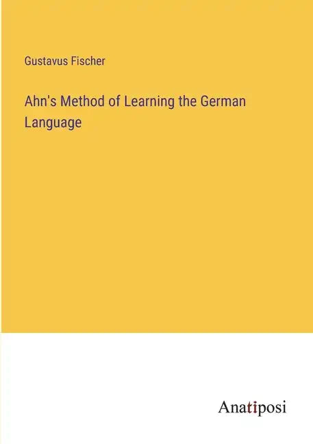 Ahn's Method of Learning the German Language - Paperback