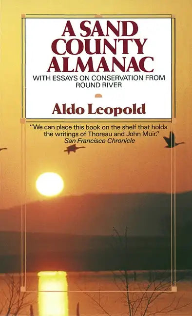 A Sand County Almanac: With Essays on Conservation from Round River - Paperback