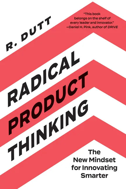 Radical Product Thinking: The New Mindset for Innovating Smarter - Paperback