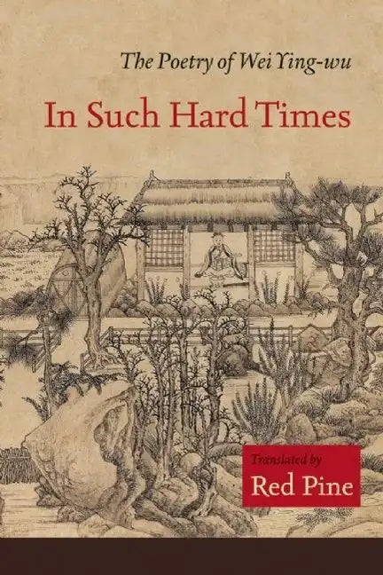 In Such Hard Times: The Poetry of Wei Ying-wu - Paperback