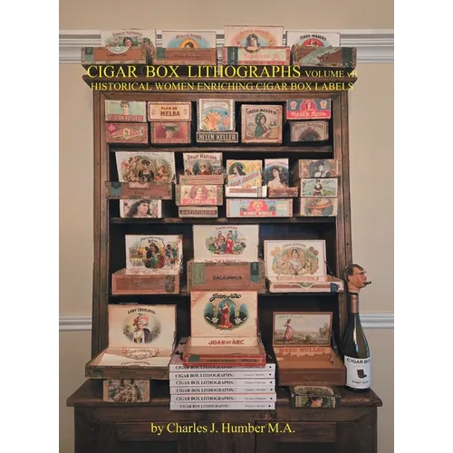 Cigar Box Lithographs Volume VII: Historical Women Enriching Cigar Box Labels - Hardcover