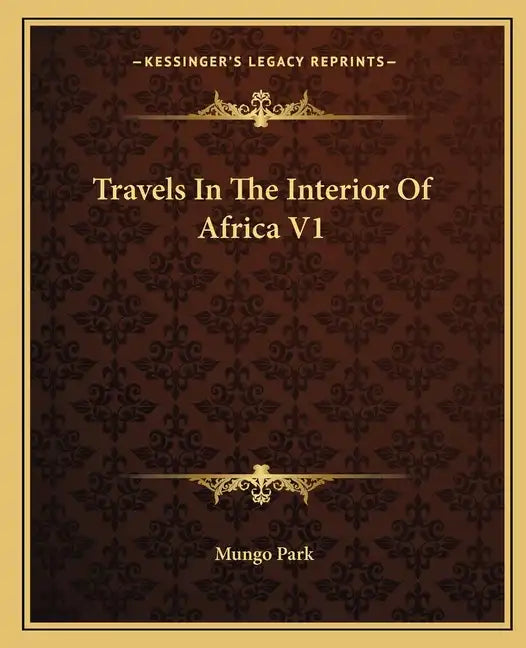 Travels in the Interior of Africa V1 - Paperback