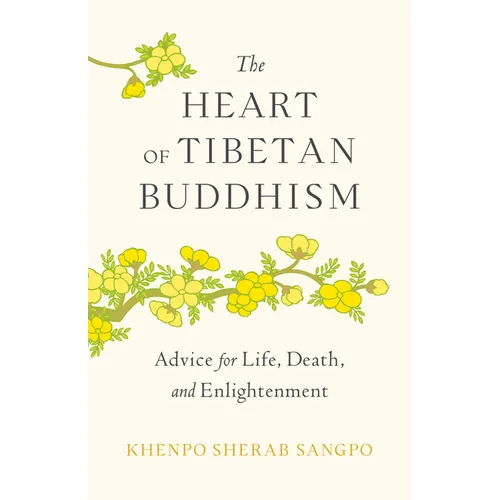 The Heart of Tibetan Buddhism: Advice for Life, Death, and Enlightenment - Paperback