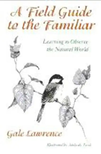 A Field Guide to the Familiar: Twenty Years of Photography on the Isles of Shoals - Paperback