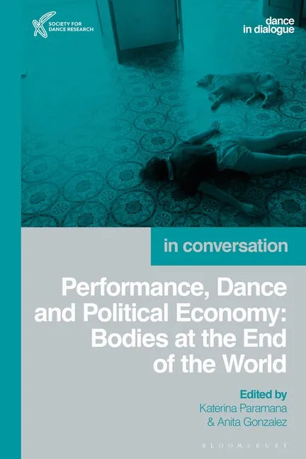 Performance, Dance and Political Economy: Bodies at the End of the World - Hardcover