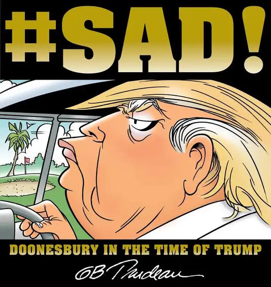 #Sad!: Doonesbury in the Time of Trump - Paperback