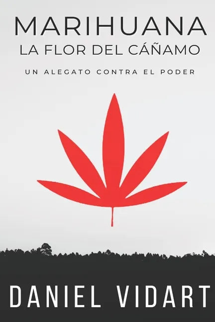Marihuana, La Flor del Cáñamo: Un alegato contra el poder - Paperback