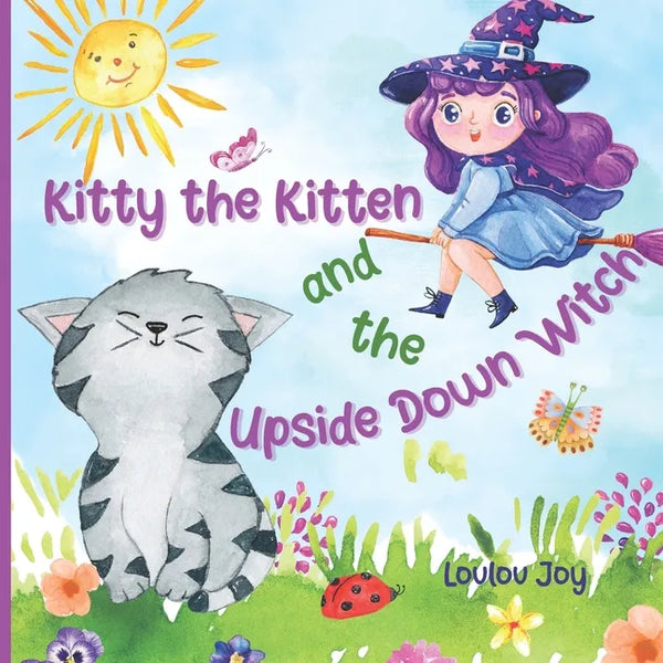 Kitty the Kitten and the Upside Down Witch: A Fun Picture Book to Learn About Opposites - Paperback