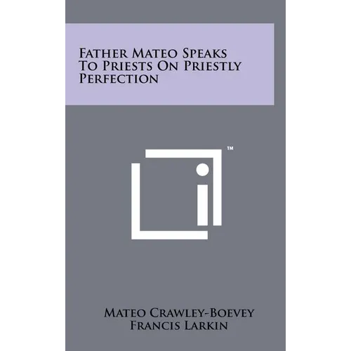 Father Mateo Speaks To Priests On Priestly Perfection - Hardcover