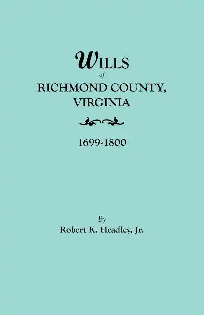 Wills of Richmond County, Virginia, 1699-1800 - Paperback
