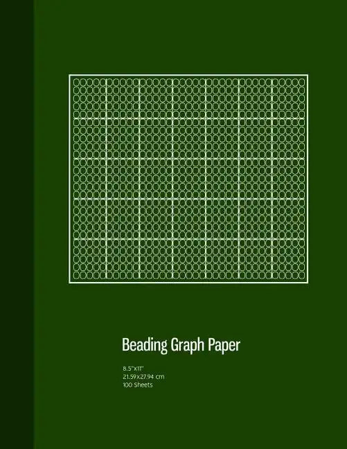 Beading Graph Paper: Peyote Stitch Graph Paper, Seed Beading Grid Paper, Beading on a Loom, 100 Sheets, Green Cover (8.5"x11") - Paperback