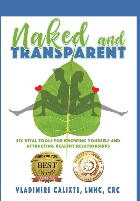Naked and Transparent: Six Vital Tools for Knowing Yourself and Attracting Healthy Relationships - Hardcover