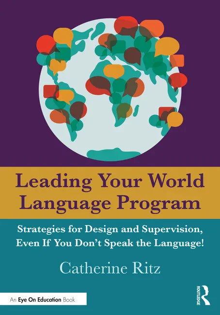 Leading Your World Language Program: Strategies for Design and Supervision, Even If You Don't Speak the Language! - Paperback