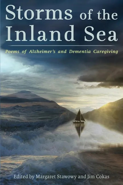 Storms of the Inland Sea: Poems of Alzheimer's and Dementia Caregiving - Paperback