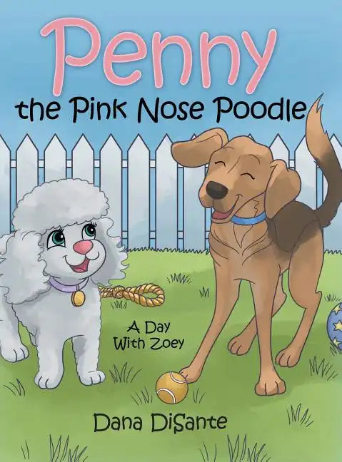 Penny the Pink Nose Poodle: A Day with Zoey - Hardcover