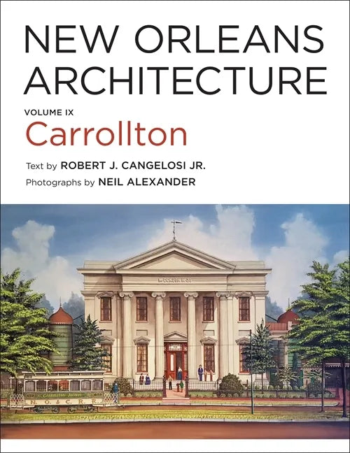 New Orleans Architecture: Volume IX: Carrollton - Hardcover