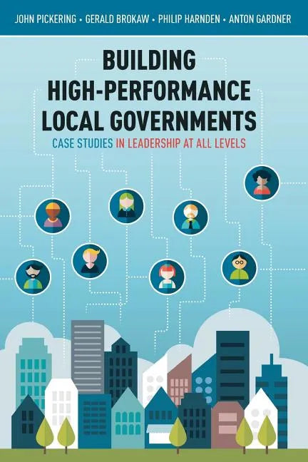 Building High-Performance Local Governments: Case Studies in Leadership at All Levels - Paperback