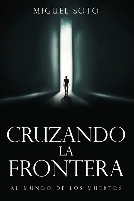 Cruzando La Frontera: Al Mundo de Los Muertos - Paperback