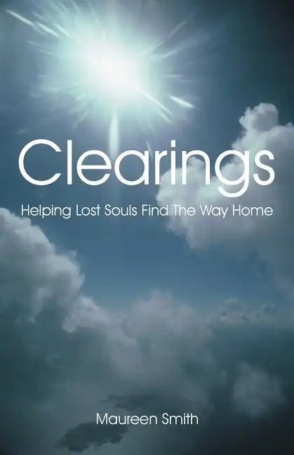 Clearings: Helping Lost Souls Find the Way Home - Paperback