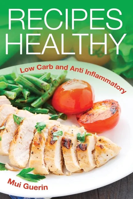 Recipes Healthy: Low Carb and Anti Inflammatory - Paperback