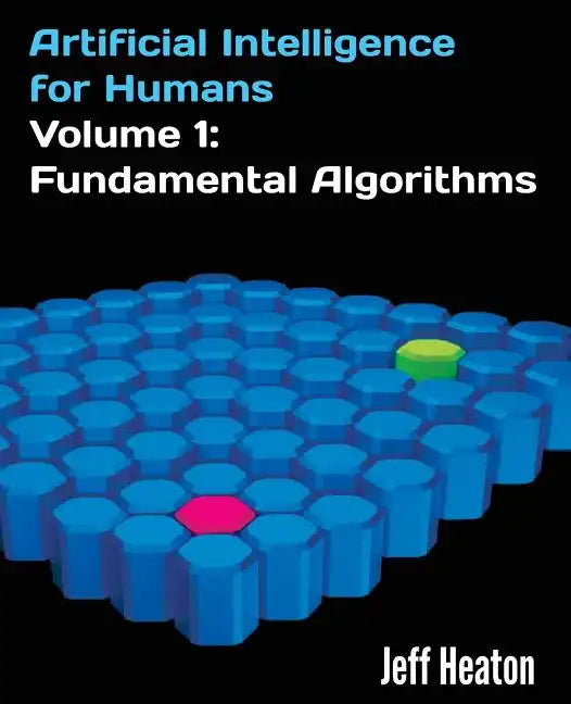 Artificial Intelligence for Humans, Volume 1: Fundamental Algorithms - Paperback