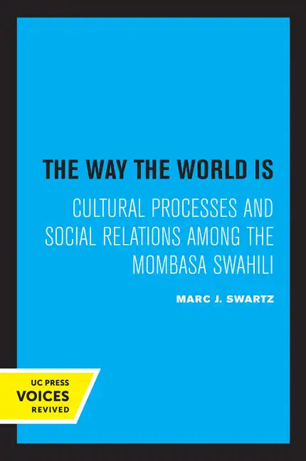 The Way the World Is: Cultural Processes and Social Relations Among the Mombasa Swahili - Paperback