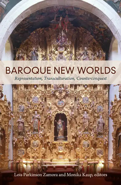 Baroque New Worlds: Representation, Transculturation, Counterconquest - Paperback