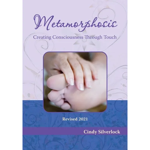 Metamorphosis, Creating Consciousness Through Touch - Paperback