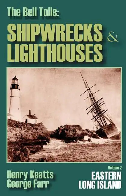The Bell Tolls: Shipwrecks & Lighthouses: Eastern Long Island Volume 2 - Paperback