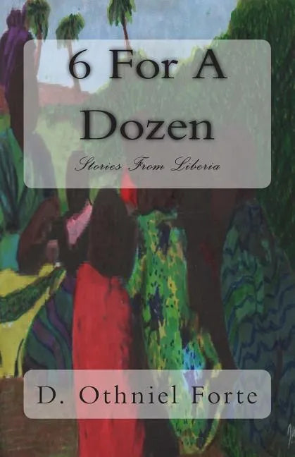 6 For A Dozen: Stories From Liberia - Paperback