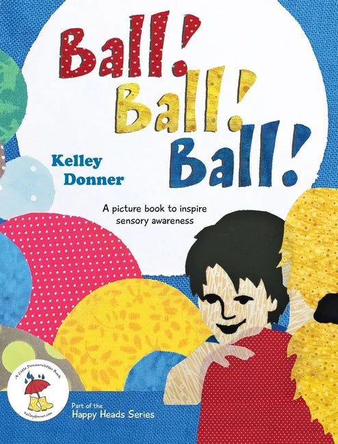 Ball! Ball! Ball!: A picture book to inspire sensory awareness - Hardcover