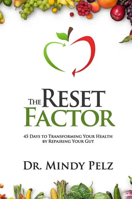 The Reset Factor: 45 Days to Transforming Your Health by Repairing Your Gut - Paperback