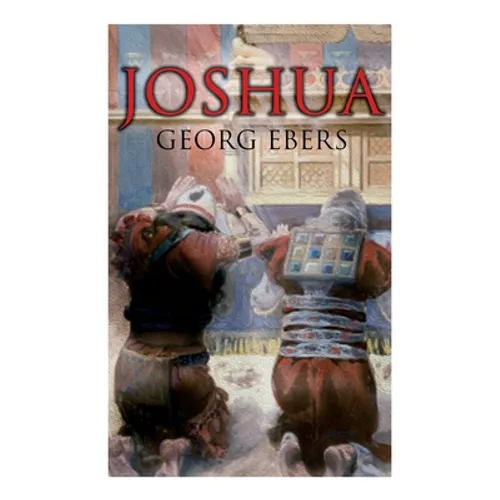 Joshua: Historical Novel - A Story of Biblical Times - Paperback