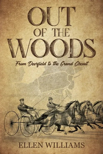 Out of the Woods: From Deerfield to the Grand Circuit - Paperback