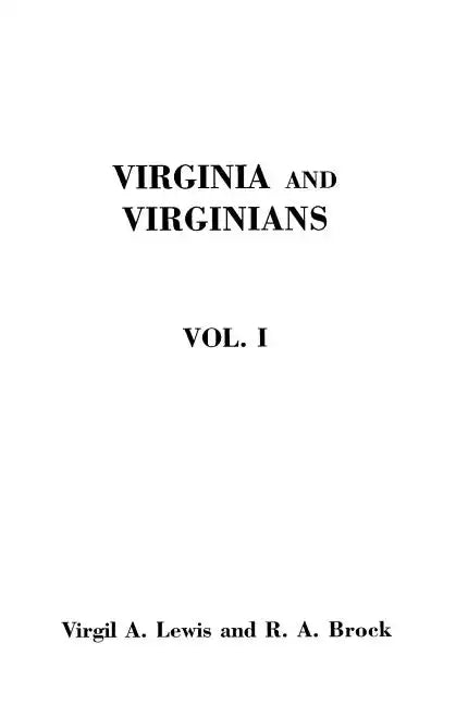 Virginia and Virginians, 1606-1888. in Two Volumes. Volume I - Paperback