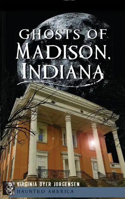 Ghosts of Madison, Indiana - Hardcover