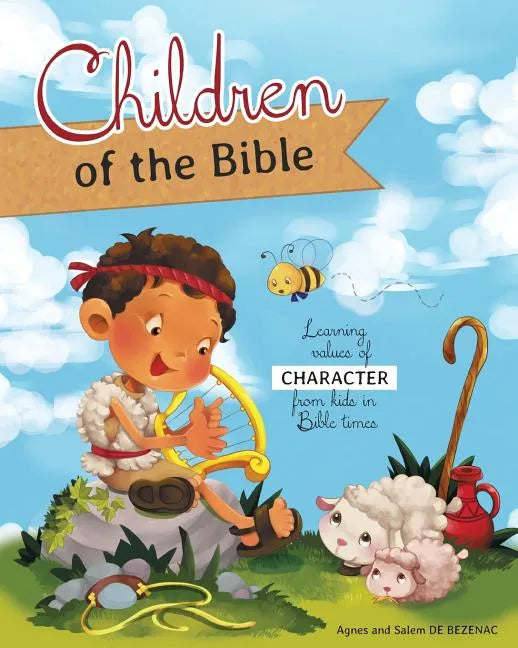 Children of the Bible: Learning values of character from kids in Bible times - Paperback