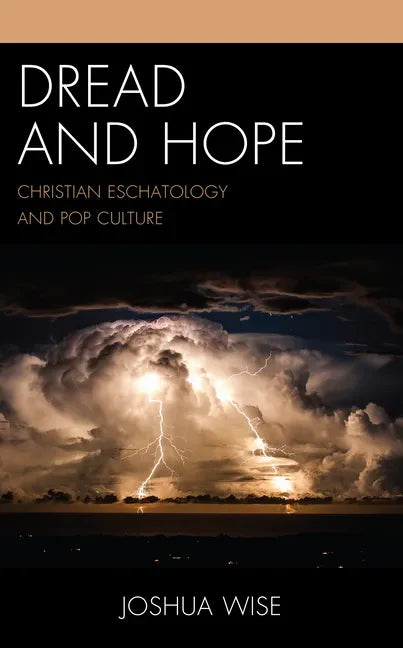 Dread and Hope: Christian Eschatology and Pop Culture - Hardcover