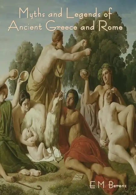 Myths and Legends of Ancient Greece and Rome - Hardcover