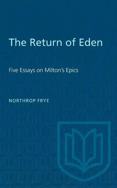 The Return of Eden: Five Essays on Milton's Epics - Paperback