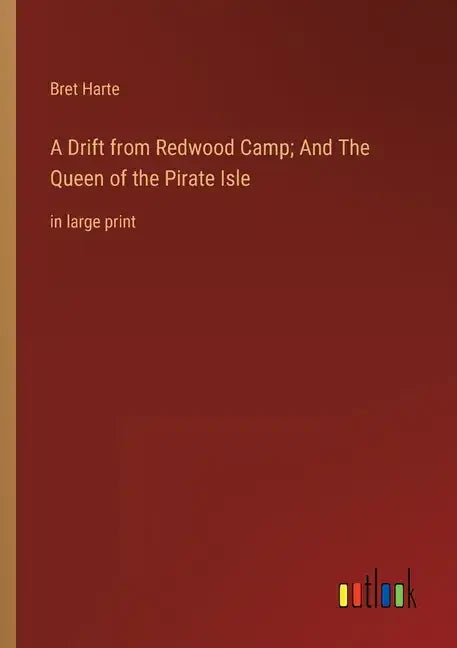 A Drift from Redwood Camp; And The Queen of the Pirate Isle: in large print - Paperback