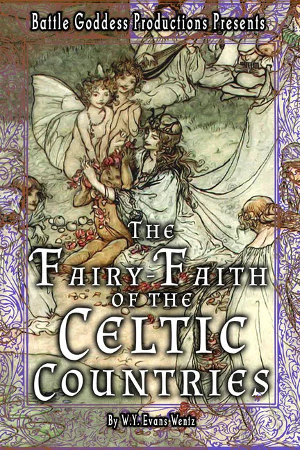The Fairy-Faith of the Celtic Countries with Illustrations - Paperback