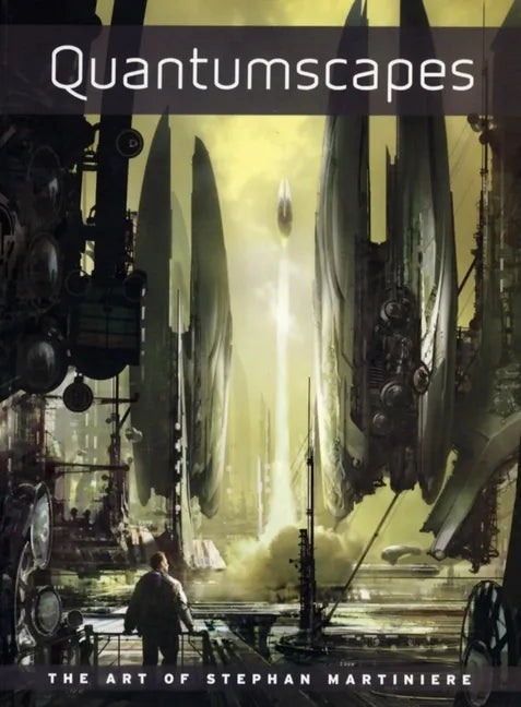 Quantumscapes: The Art of Stephan Martiniere - Paperback