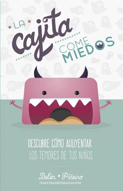 La Cajita Come-Miedos: Descubre Cómo Ahuyentar Los Temores de Tus Niños - Paperback