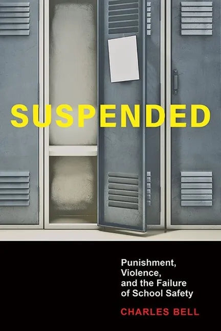 Suspended: Punishment, Violence, and the Failure of School Safety - Hardcover