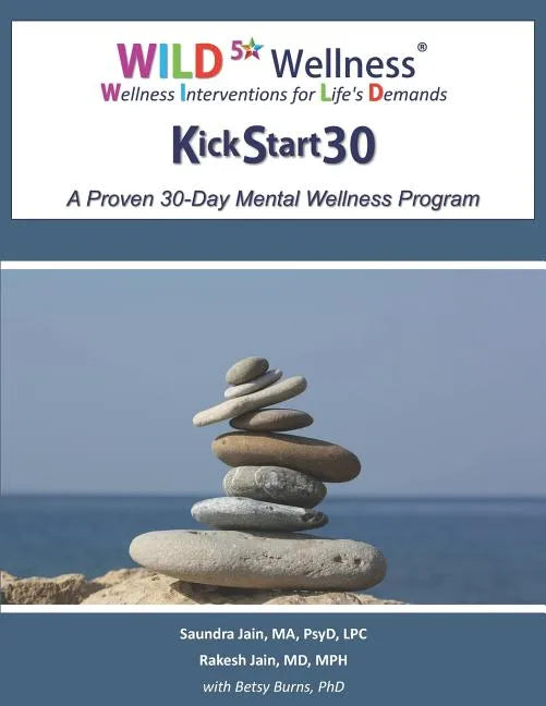 Wild 5 Wellness Kickstart30: A Proven 30-Day Mental Wellness Program - Paperback