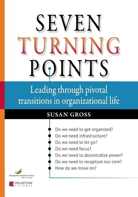 Seven Turning Points: Leading Through Pivotal Transitions in Organizational Life - Paperback